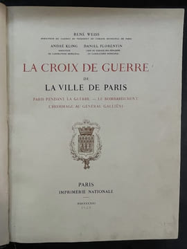 La Croix de guerre de la ville de Paris. Paris pendant la guerre. Le bombardement. L'hommage au général Galliéni. Kling, André ; Florentin, Daniel ; ...