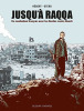 Jusqu'à Raqqa: Un combattant français avec les Kurdes contre Daech. Otero Nicolas (Illustrations) ; Hebert André