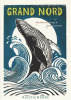 Grand Nord. Goossens Jesse (Auteur) ; ten Berge Marieke(Illustrations) ; Tron-Mulder Catherine (Traduction)