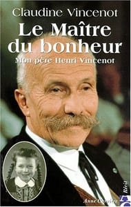 Le maître du bonheur, mon père Henri Vincenot