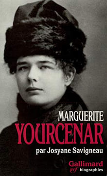 Marguerite Yourcenar. L’invention d’une vie. Savigneau Josyane
