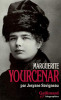 Marguerite Yourcenar. L’invention d’une vie. Savigneau Josyane