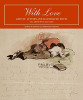With love. Artists’ letters and illustrated notes. [Collectif] ; Kirwin Liza ; Lord Joan
