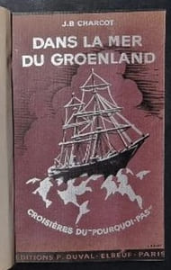 Dans la mer du Groënland. (Croisières du Pourquoi-Pas ?) complété par la biographie de l'explorateur et le récit du naufrage
