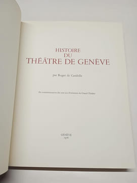 Histoire du Théâtre de Genève. En commémoration des cent ans d'existence du Grand-Théâtre. CANDOLLE, Roger de