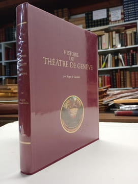 Histoire du Théâtre de Genève. En commémoration des cent ans d'existence du Grand-Théâtre. CANDOLLE, Roger de