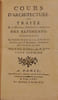 Cours d'architecture, ou Trait&eacute; de la D&eacute;coration, distribution & construction des b&acirc;timents ; contenant les le&ccedil;ons donn&eacute;es en 1750 et les ann&eacute;es ...