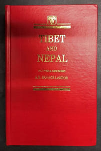 Tibet and Nepal. Painted & Described by A. Henry Savage Landor [Reprint fac-simile London, A. & C. Black, 1905]