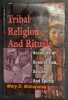 Tribal Religion and Rituals : Accounts of Superstition, Sorcery and Spirits. MAHAPATRA, Mary D.