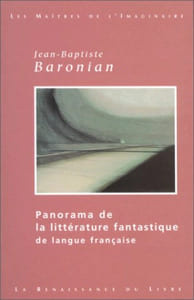 Panorama de la littérature fantastique de langue française. Baronian Jean-Baptiste