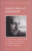 Oeuvres choisies. Le maître des jardins noirs. La couleur des abeilles. Un imbécile au soleil. Le fusil à pétales. Adamek André-Marcel
