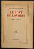 Le Pont de Londres : "Guignol's band" II : roman. [Préface de Robert Poulet.] . CéLINE, Louis Ferdinand
