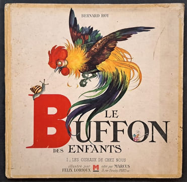 Le Buffon des enfants. I - Les oiseaux de chez nous. Illustré par Félix Lorioux. [Lorioux, Félix] ROY, Bernard