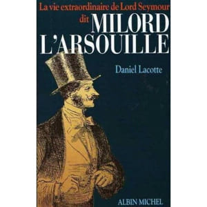 La vie extraordinaire de Lord Seymour dit milord L’Arsouille
