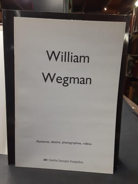 William Wegman : Paintings, Drawings, Photographs, Videotapes". + livret traduction française : William Wegman : peinture, dessins, photographies, ...