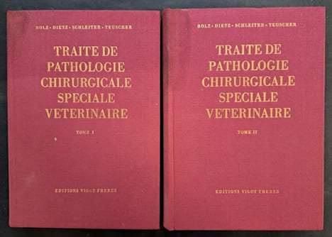 Traité de pathologie chirurgicale spéciale vétérinaire [2 volumes]. Traduit de l’allemand par Cl. Lapeire. Bolz, Walther ; Dietz, Olof ; Schleiter, ...