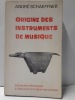 Origine des instruments de musique. Introduction ethnologique à l’histoire de la musique instrumentale. SCHAEFFNER