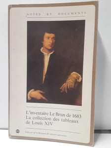 L' Inventaire Le Brun de 1683 - La collection des tableaux de Louis XIV