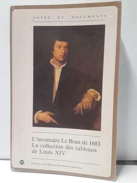 L' Inventaire Le Brun de 1683 - La collection des tableaux de Louis XIV. BREJON de LAVERGNÉE, Arnauld