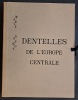 Dentelles de l’Europe centrale. Introduction par Marie Dormoy. [Exposition. Paris, Arts décoratifs. 1925]