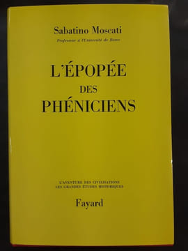 L’épopée des Phéniciens. MOSCATI, Sabatino