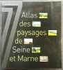 Atlas des paysages de Seine-et-Marne. Conseil général de Seine-et-Marne
