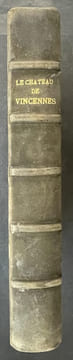 Histoire du château de Vincennes des origines à nos jours. 2e édition. Varaville, Jules de (pseud. de Thérèse Morizot, Mme la Vtesse de Clairval)