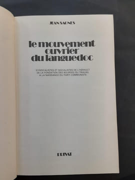 Le mouvement ouvrier du languedoc. Syndicalistes et socialistes de l'herault de la fondation des bourses du travail à la naissance du parti ...