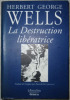 La destruction libératrice. Wells Herbert George ; Lange Didier (illustrations) ; Van Herp Jacques (postface)