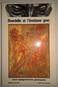 Bourdelle et l’érotisme grec. 100 épigrammes grecques. Bourdelle Antoine (aquarelles) ; Dufet Michel (présentation) ;