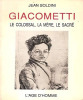 Giacometti. Le colossal, la mère, le sacré. Soldini Jean