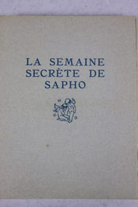 La semaine secrète de Sapho illustrée de huit gravures originales coloriées à la main par l'artiste. sl, La chronique des dames contemporaines
