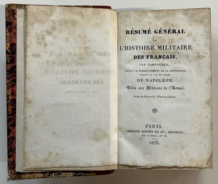 Histoire militaire des Français, par campagnes, depuis le commencement de la Révolution jusqu'à la fin du règne de Napoléon. Ornés de portraits, plans ...