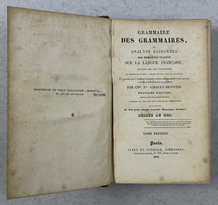 Grammaire des grammaires, ou Analyse raisonnée des meilleurs traités sur la langue française.... [2 volumes]. 8e édition, revue avec beaucoup de soin, enrichie de plus de cent cinquante corrections et augmentés de deux cent soixante nouvelles remarques détachées...