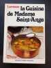 La Cuisine De Madame Saint-Ange . Recettes et méthodes de la bonne cuisine française. Madame Saint-Ange