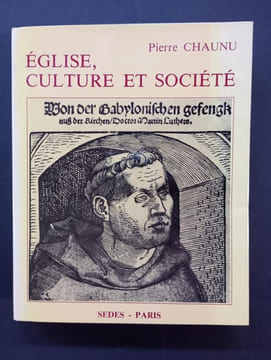 Eglise, culture et société. Essais sur Réforme et Contre-Réforme (1517-1620). CHAUNU, Pierre