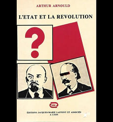 L’Etat et la révolution précédé de Arthur Arnould ou la vie d’un mort est toujours fictive par Bernard Noël