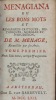 Menagiana ou les Bons mots et remarques critiques historiques morales et d'érudition de monsieur Ménage recueillies par ses amis. Nouvelle édition ...