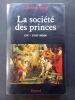 La Société des princes -  XVI-XVIII siecle. Bély, Lucien 