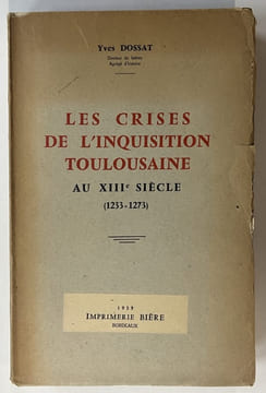 Les crises de l'Inquisition toulousaine au XIIIe siècle (1233-1273). DOSSAT, Yves