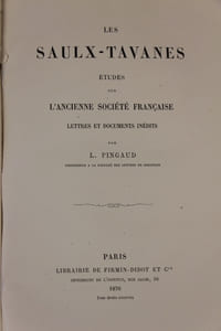 Les Saulx-Tavanes : études sur l'ancienne société française. Lettres et documents inédits