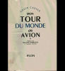 Mon tour du monde en avion. Carnet de notes tenu au jour le jour sur 5000 km. De vol. Castex Louis ; Dorgelès Roland (préface)