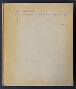 Douze années de pratique du Leica. Par le Dr. Paul Wolff de Francfort-sur-le-Main. Traduction de G. Joly