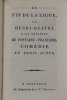 La Fin de la Ligue, ou Henri Quatre à la bataille de Fontaine  - Française, comédie en 3 actes. Chambelland, Claude-Antoine]