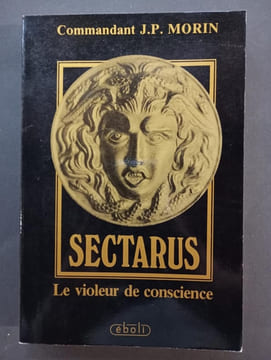 Sectarus - le violeur de conscience (avec un envoi de l’auteur). Commandant J.P. MORIN