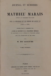 Journal et Mémoires de Mathieu Marais Avocat au Parlement de Paris sous la Régence et le règne de Louis XV (1715-1737).