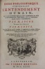 Essai philosophique concernant l'entendement humain, où l'on montre qu'elle est l'étendue de nos connoissances certaines, et la manière dont nous y ...