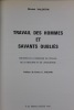 Travail des hommes et savants oubliés. Histoire de la médecine du travail, de la sécurité et de l'ergonomie. Valentin, Michel