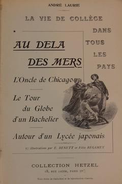  La vie de collège dans tous les pays I. Au delà des mers. L'oncle de Chicago. Le tour du globe d'un bachelier. Autour d'un lycée japonais . LAURIE, ...