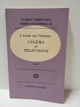 L’action sur l’homme : cinéma et télévision (avec une dédicace). COHEN-SEAT, Gilbert; FOUGEYROLLAS, Pierre